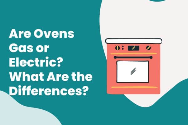 Are Ovens Gas or Electric