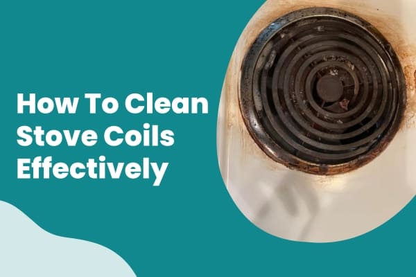 How To Clean Stove Coils Effectively