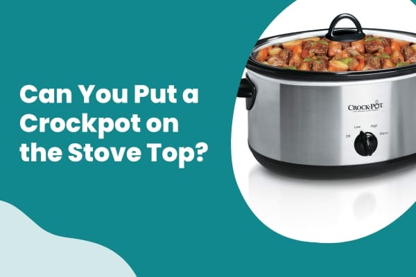 Can You Put a Crockpot on the Stove Top